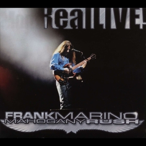 Frank Marino & Mahogany Rush - Real Live i gruppen CD / Metal hos Bengans Skivbutik AB (4070076)