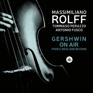 Massimiliano Rolff - Gershwin On Air - Porgy, Bess And Beyond i gruppen CD / Jazz hos Bengans Skivbutik AB (4070956)