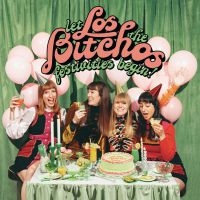 Los Bitchos - Let The Festivities Begin! i gruppen CD / Pop-Rock hos Bengans Skivbutik AB (4072380)