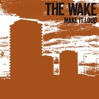 Wake - Make It Loud i gruppen CD / Pop-Rock hos Bengans Skivbutik AB (4073438)