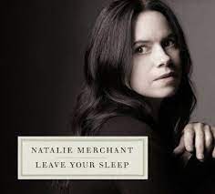 Natalie Merchant - Leave Your Sleep i gruppen VI TIPSER / Julegavetips CD hos Bengans Skivbutik AB (4081895)