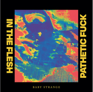 Baby Strange - In The Flesh / Pathetic Fuck i gruppen VI TIPSER / Record Store Day / RSD-21 hos Bengans Skivbutik AB (4091110)