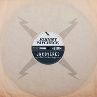 Paycheck Johnny - Uncovered: The First Recordings (Cl i gruppen VI TIPSER / Record Store Day / RSD-21 hos Bengans Skivbutik AB (4092035)