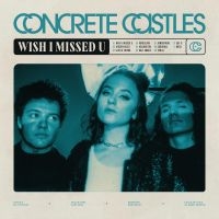 Concrete Castles - Wish I Missed U i gruppen VINYL / Pop-Rock hos Bengans Skivbutik AB (4095118)