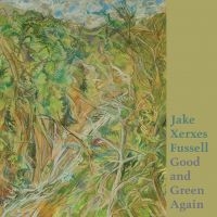 Jake Xerxes Fussell - Good And Green Again i gruppen CD / Pop-Rock hos Bengans Skivbutik AB (4095186)