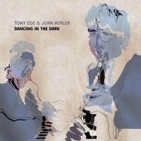 Coe Tony And Horler John - Dancing In The Dark i gruppen CD / Jazz,Annet hos Bengans Skivbutik AB (4098112)