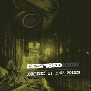 Despised Icon - Consumed By Your Poison (Re-Issue + Bonus 2022) i gruppen VI TIPSER / Julegavetips CD hos Bengans Skivbutik AB (4098257)