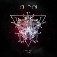 Oh Fyo - Movement - Deluxe Ed. i gruppen CD / Pop-Rock hos Bengans Skivbutik AB (4100178)