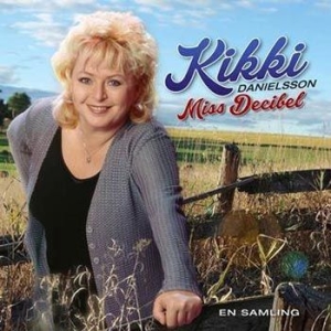 Kikki Danielsson - Miss Decibe - Miss Decibel - En Samling i gruppen CD / Best Of,Pop-Rock,Svensk Musikkk hos Bengans Skivbutik AB (4100732)