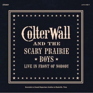 Wall Colter - Live In Front Of Nobody i gruppen Minishops / Colter Wall hos Bengans Skivbutik AB (4103363)