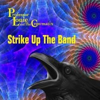 Professor Louie & The Crowmatix - Strike Up The Band i gruppen CD / Pop-Rock hos Bengans Skivbutik AB (4110553)