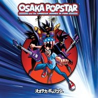 Osaka Popstar - Osaka Popstar & The American Legend i gruppen CD / Pop-Rock hos Bengans Skivbutik AB (4111290)