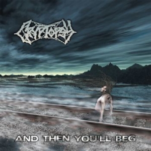 Cryptopsy - And Then You Will Beg i gruppen CD / Metal/ Heavy metal hos Bengans Skivbutik AB (4114899)