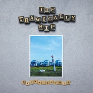 Tragically Hip - Saskadelphia i gruppen VINYL / Rock hos Bengans Skivbutik AB (4116578)