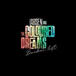 Larsen & The Coloured Dreams - Bucket List i gruppen -Start BOR1 hos Bengans Skivbutik AB (4116736)