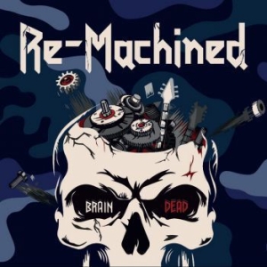 Re-Machined - Brain Dead i gruppen CD / Metal/ Heavy metal hos Bengans Skivbutik AB (4116966)