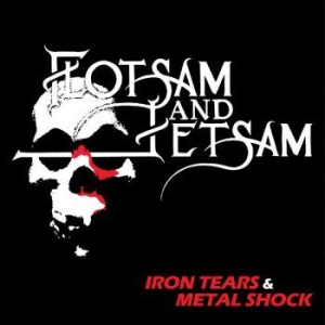 Flotsam And Jetsam - Iron Tears & Metal Shock i gruppen CD / Metal hos Bengans Skivbutik AB (4117550)