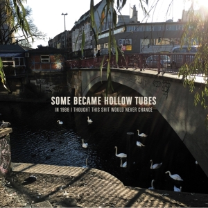 Some Became Hollow Tubes - In 1988 I Thought This Shit Would Never Change i gruppen CD / Pop-Rock,Annet hos Bengans Skivbutik AB (4117747)