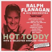 Flanagan Ralph And His Orchestra - Hot Toddy - Hits & Selected Singles i gruppen CD hos Bengans Skivbutik AB (4119306)