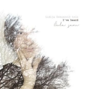 Lidija Dokuzovic Trio - I've Heard i gruppen CD / Svensk Musikkk,World Music hos Bengans Skivbutik AB (4119324)