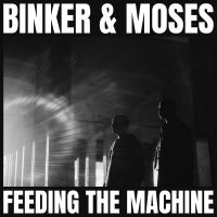 Binker And Moses - Feeding The Machine i gruppen -Start Sell hos Bengans Skivbutik AB (4119877)