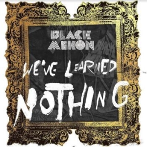 Black Mekon - We've Learned Nothing i gruppen VINYL / Pop-Rock hos Bengans Skivbutik AB (4120416)