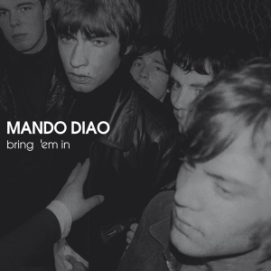 Mando Diao - Bring 'em In i gruppen CD / Pop-Rock,Annet hos Bengans Skivbutik AB (4125136)