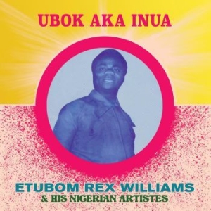 Williams Etubom Rex - Ubok Aka Inua i gruppen VI TIPSER / Julegavetips Vinyl hos Bengans Skivbutik AB (4125626)