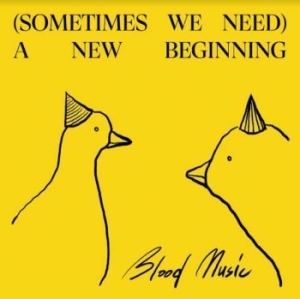 Blood Music - Sometimes We Need A New Beginning i gruppen VINYL hos Bengans Skivbutik AB (4128532)