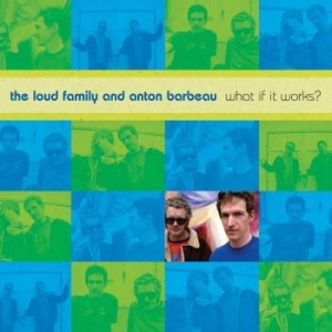 The Loud Family And Anton Barb - What If It Works? i gruppen CD hos Bengans Skivbutik AB (4128763)