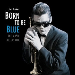 Chet Baker - Born To Be Blue - The Music Of His Life i gruppen CD / Jazz hos Bengans Skivbutik AB (4132439)