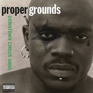 Proper Grounds - Downtown Circus Gang i gruppen VINYL / Hip Hop-Rap,Metal hos Bengans Skivbutik AB (4134255)