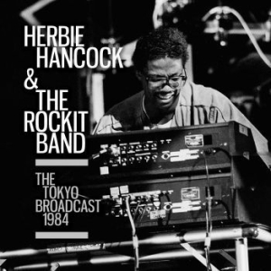 Herbie Hancock & The Rockit Band - Tokyo Broadcast (Live Broadcast 198 i gruppen Minishops / Herbie Hancock hos Bengans Skivbutik AB (4139002)