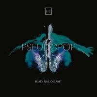 Black Nail Cabaret - Pseudopop (Digipack) i gruppen CD / Pop-Rock hos Bengans Skivbutik AB (4141977)