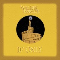 Walker Brigade - If Only i gruppen CD / Pop-Rock hos Bengans Skivbutik AB (4142602)