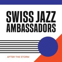 Swiss Jazz Ambassadors - After The Storm i gruppen CD / Jazz hos Bengans Skivbutik AB (4143427)