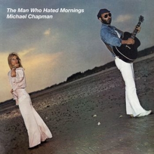 Michael Chapman - Man Who Hated Mornings (Vinyl Lp) i gruppen VI TIPSER / Julegavetips Vinyl hos Bengans Skivbutik AB (4143440)