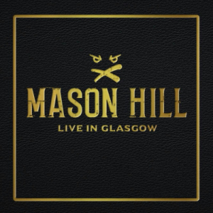 Mason Hill - Live In Glasgow i gruppen VI TIPSER / Julegavetips CD hos Bengans Skivbutik AB (4143465)