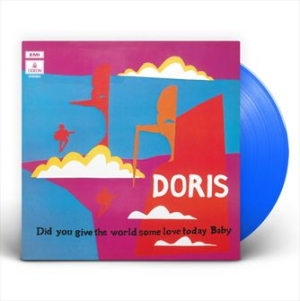 Doris - Did You Give The World Some Love Today, Baby (Ltd Blue Vinyl) i gruppen VI TIPSER / Årsbestelistor 2022 / Årsbeste 22 Ellinor hos Bengans Skivbutik AB (4143631)