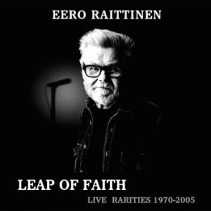 Eero Raittinen - Leap Of Faith - Live Rarities 1970- i gruppen CD / Finsk Musikkk,Jazz hos Bengans Skivbutik AB (4143636)