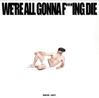 Sick Joy - We're All Gonna F***Ing Die (White) i gruppen VINYL hos Bengans Skivbutik AB (4147194)