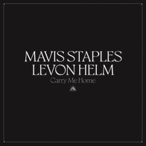 Mavis Staples & Levon Helm - Carry Me Home (Svart vinyl) i gruppen VI TIPSER / Årsbestelistor 2022 / Mojo 22 hos Bengans Skivbutik AB (4147286)