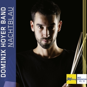 Dominik Hoyer Band - Nachtblau - Jazz Thing Next Generation Vol. 93 i gruppen CD / Jazz hos Bengans Skivbutik AB (4148502)