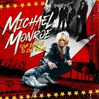 Michael Monroe - I Live Too Fast To Die Young i gruppen VI TIPSER / Årsbestelistor 2022 / Classic Rock 22 hos Bengans Skivbutik AB (4149387)