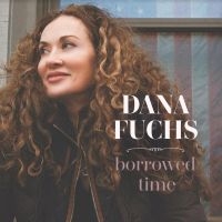 Fuchs Dana - Borrowed Time i gruppen CD / BarnMusikkk,Blues,Pop-Rock hos Bengans Skivbutik AB (4150781)