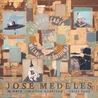 Medeles Jose W/ M. Ward Marisa An - Railroad Cadences & Melancholic Ant i gruppen CD / Jazz,Annet hos Bengans Skivbutik AB (4150835)