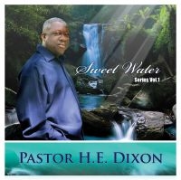 Pastor H.E.  Dixon - Sweet Water Series Vol. 1 i gruppen CD / Film-Musikkkal hos Bengans Skivbutik AB (4150839)