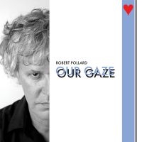 Pollard Robert - Our Gaze i gruppen VINYL / Pop-Rock hos Bengans Skivbutik AB (4151065)