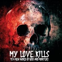 My Love Kills - To A New World Of Gods & Monsters i gruppen Labels / Progress Productions hos Bengans Skivbutik AB (4153083)