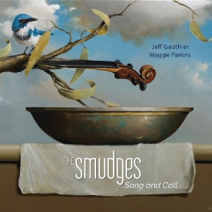 Jeff Gauthier Maggie Parkins - The Smudges - Song And Call i gruppen Externt_Lager / Naxoslager hos Bengans Skivbutik AB (4157803)